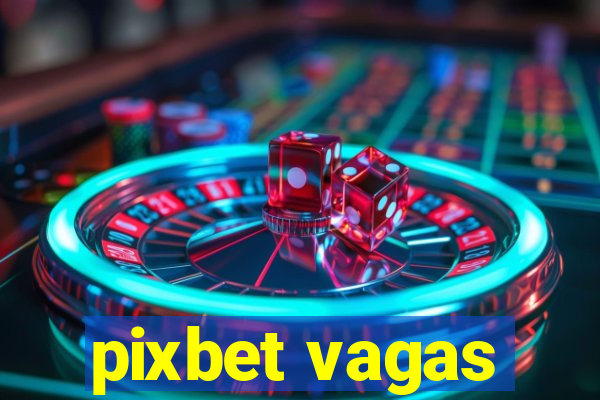 pixbet vagas